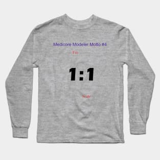 I'm 1:1 Scale Long Sleeve T-Shirt